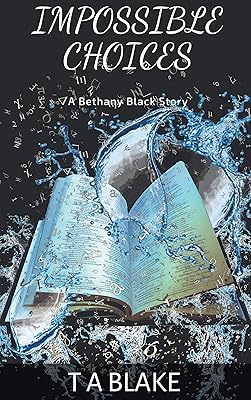 Impossible Choices (Bethany Black Book 1)