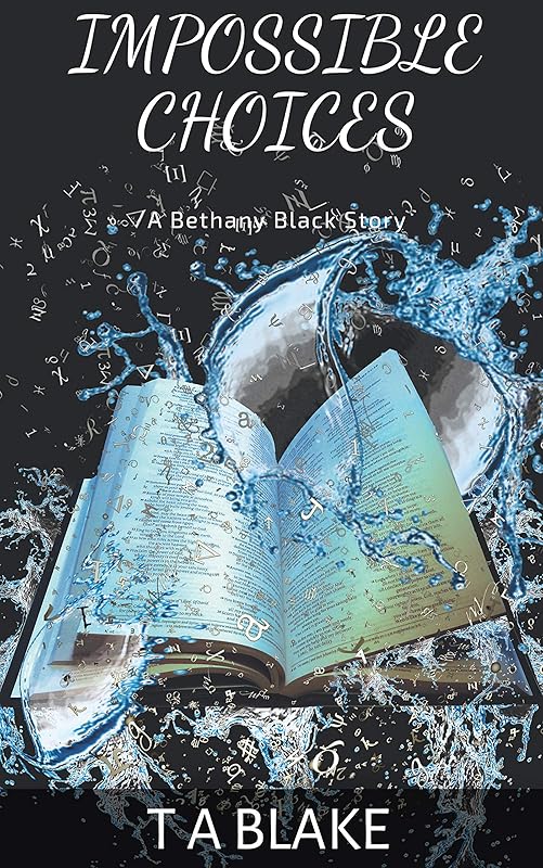 Impossible Choices (Bethany Black Book 1) by T A Blake