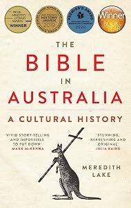 The Bible in Australia: A cultural history, updated edition by Meredith Lake