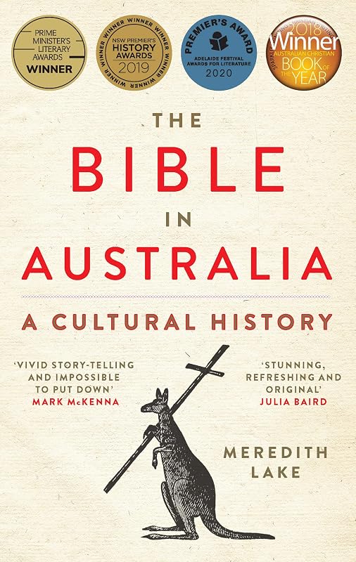The Bible in Australia: A cultural history, updated edition by Meredith Lake