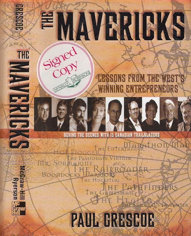 The Mavericks : Lessons from the West's Winning Entrepreneurs by Paul Grescoe
