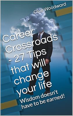 Career Crossroads - 27 Tips that will change your life: Wisdom doesn't have to be earned!
