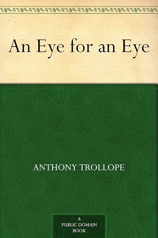 An Eye for an Eye by Anthony Trollope