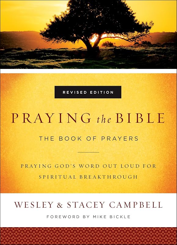 Praying the Bible: The Book of Prayers by Wesley Campbell