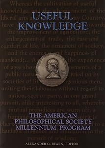 Useful Knowledge: The Millennium Program, Memoirs, American Philosophical Society (vol. 234) (Memoirs of the American Philosophical Society) by Alexander G. Bearn