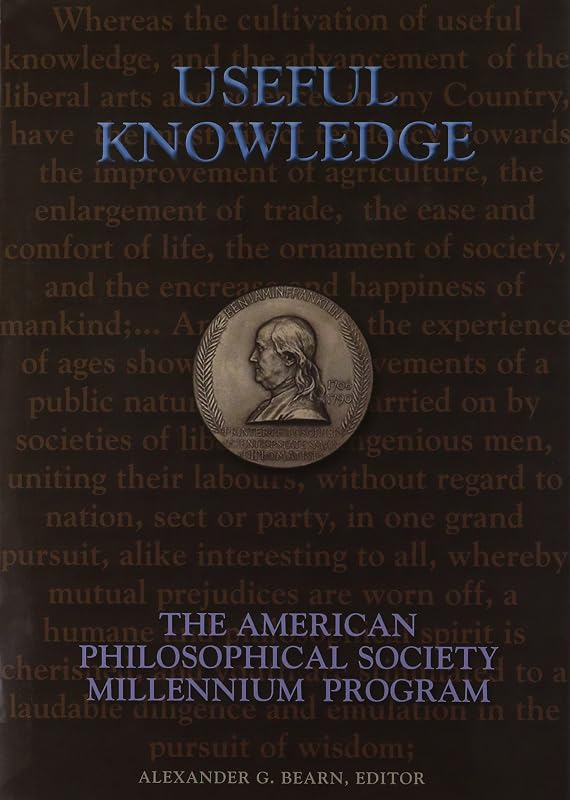Useful Knowledge: The Millennium Program, Memoirs, American Philosophical Society (vol. 234) (Memoirs of the American Philosophical Society) by Alexander G. Bearn