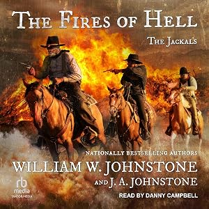The Fires of Hell: The Jackals, Book 5 by William W. Johnstone