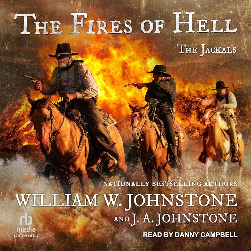 The Fires of Hell: The Jackals, Book 5 by William W. Johnstone