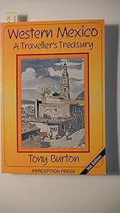 Western Mexico : A Traveller's Treasury (3rd Edition) by Tony Burton
