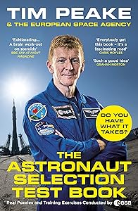 The Astronaut Selection Test Book: Do You Have What It Takes for Space? by Tim Peake
