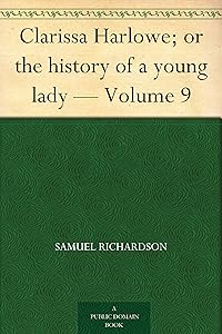 Clarissa Harlowe; or the history of a young lady — Volume 9