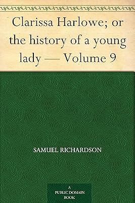 Clarissa Harlowe; or the history of a young lady — Volume 9