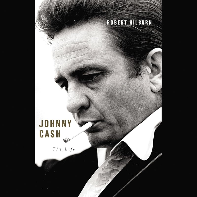 Johnny Cash: The Life by Robert Hilburn