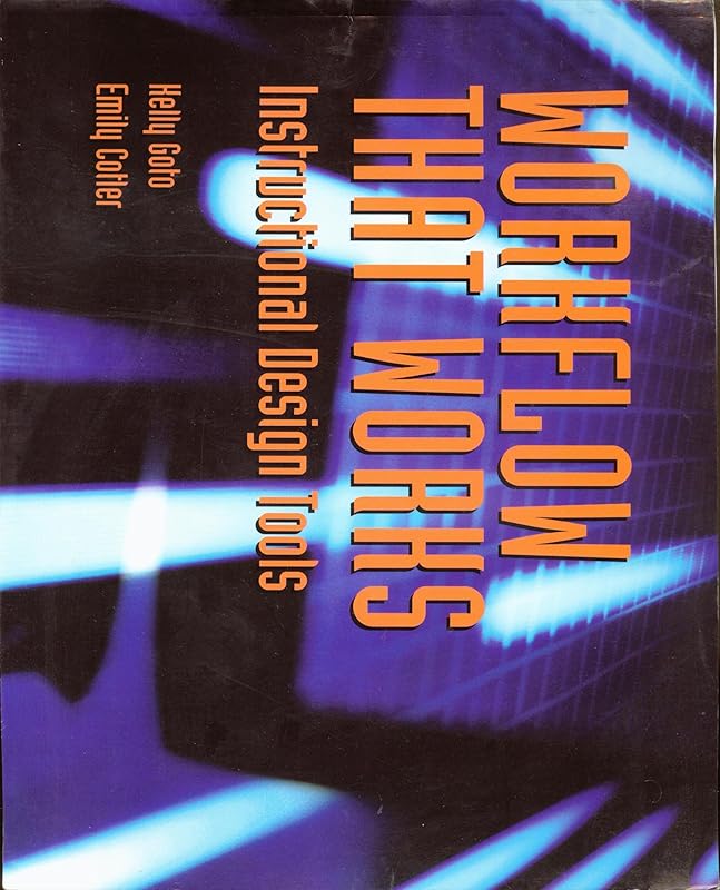 Workflow That Works: Instructional Design Tools by Kelly Goto