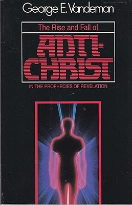 The rise and fall of Antichrist in the prophecies of Revelation