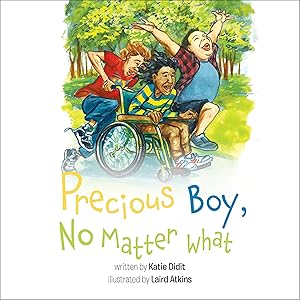 Precious Boy, No Matter What: Precious No Matter What by Kaite P Didit