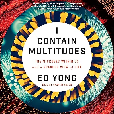 I Contain Multitudes: The Microbes Within Us and a Grander View of Life