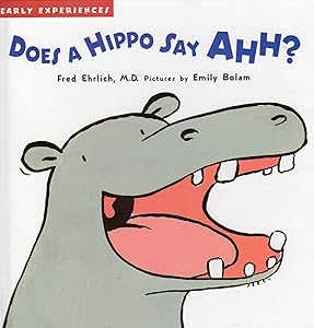 Does a Hippo Say Ahh? (Early Experiences) by Fred Ehrlich