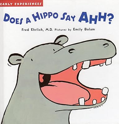 Does a Hippo Say Ahh? (Early Experiences)