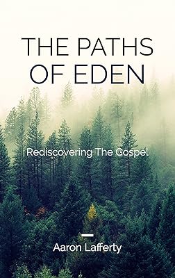 The Paths of Eden - Rediscovering the Gospel