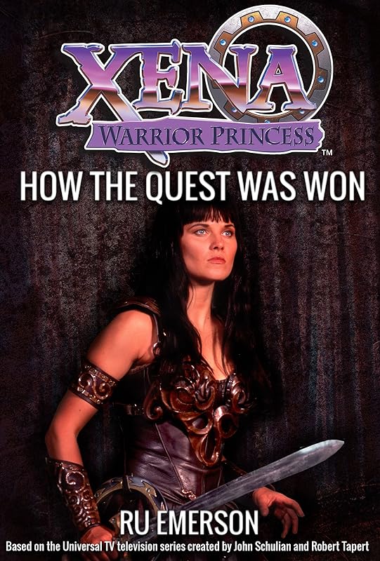 Xena Warrior Princess: How The Quest Was Won (Xena: Warrior Princess) by Ru Emerson