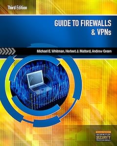 Guide to Firewalls and VPNs by Michael E. Whitman
