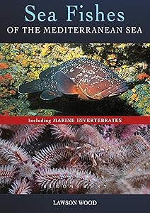 Sea Fishes Of The Mediterranean Including Marine Invertebrates