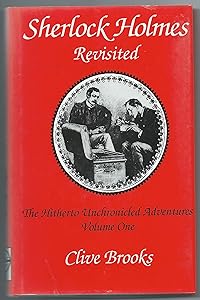 Sherlock Holmes Revisited: The Hitherto Unchronicled Adventures, Vol. 1 by Clive Brooks