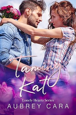 Taming Kat: A Small Town Romance (Lonely Hearts Book 2)