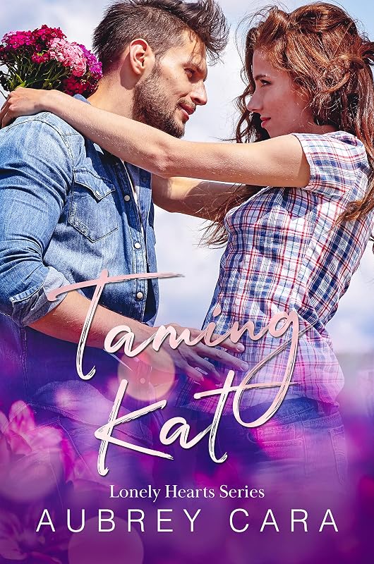 Taming Kat: A Small Town Romance (Lonely Hearts Book 2) by Aubrey Cara