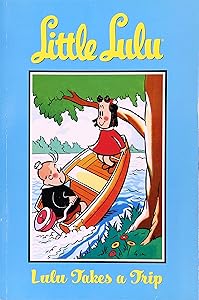Lulu Takes a Trip (Little Lulu, Vol. 5) by John Stanley