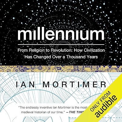 Millennium: From Religion to Revolution: How Civilization Has Changed over a Thousand Years