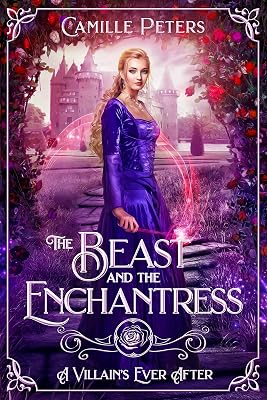 The Beast and the Enchantress (A Villain's Ever After)