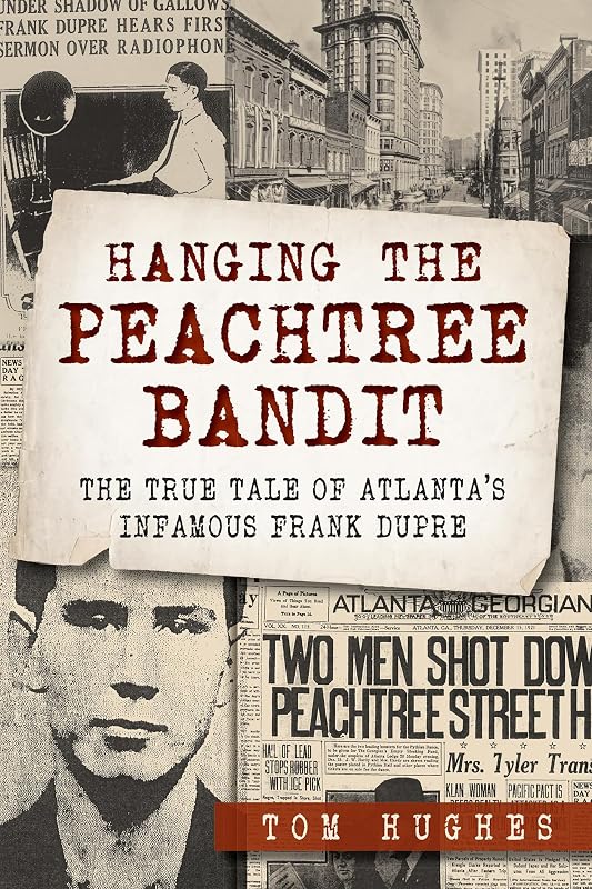 Hanging the Peachtree Bandit:: The True Tale of Atlanta's Infamous Frank DuPre (True Crime) by Tom Hughes Min