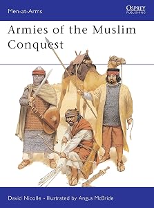 Armies of the Muslim Conquest (Men-at-Arms) by David Nicolle