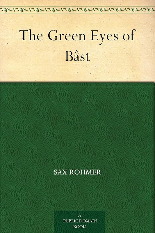 The Green Eyes of Bâst by Sax Rohmer