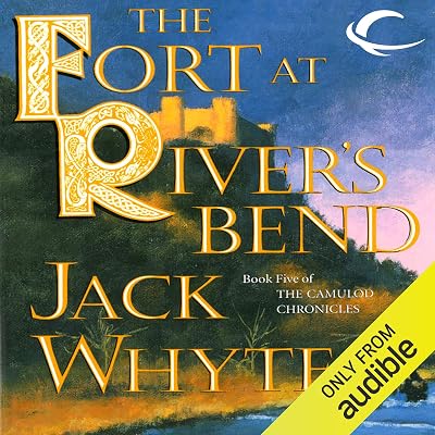 The Fort at River's Bend: The Sorcerer, Volume I: Camulod Chronicles, Book 5