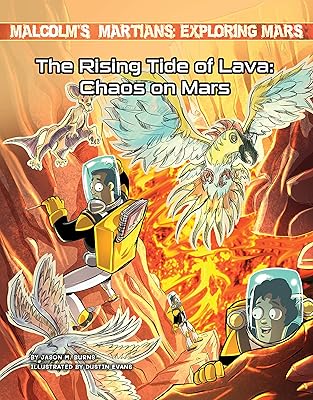 The Rising Tide of Lava: Chaos on Mars (Malcolm's Martians: Exploring Mars)
