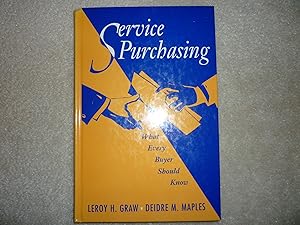 Service Purchasing: What Every Buyer Should Know by Leroy H. Graw