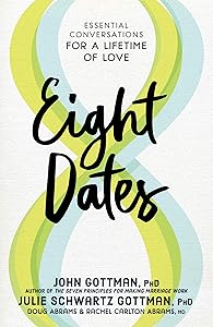 Eight Dates: Essential Conversations for a Lifetime of Love by John Gottman Ph.D.
