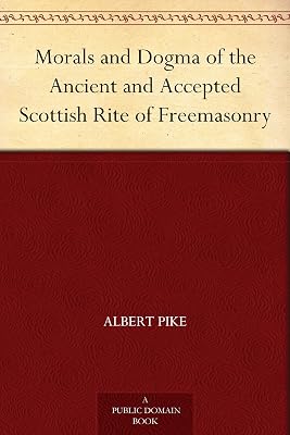 Morals and Dogma of the Ancient and Accepted Scottish Rite of Freemasonry