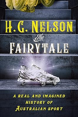 The Fairytale: A real and imagined history of Australian sport