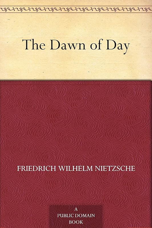 The Dawn of Day by Friedrich Wilhelm Nietzsche