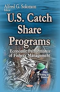 U.s. Catch Share Programs: Economic Performance of Fishery Management by Alfred G. Solomon