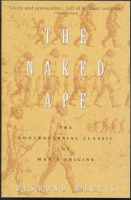 The Naked Ape: A Zoologist's Study of the Human Animal by Desmond Morris