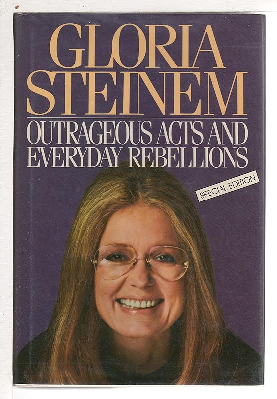 Outrageous Acts and Everyday Rebellions by Gloria Steinem