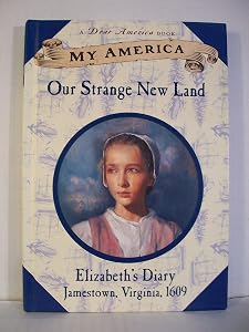 My America: Our Strange New Land, Elizabeth's Jamestown Colony Diary, Book One