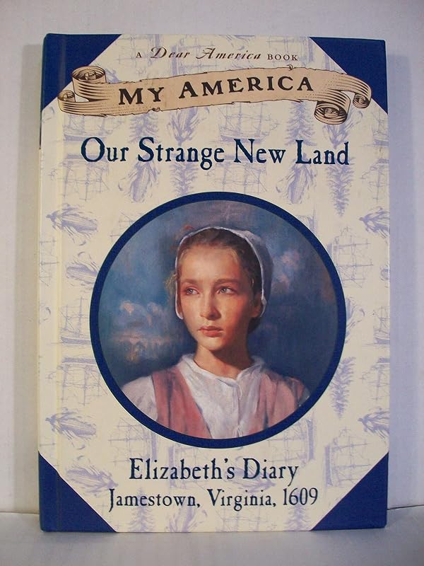 My America: Our Strange New Land, Elizabeth's Jamestown Colony Diary, Book One by Patricia Hermes