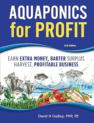 Aquaponics for Profit: Earn Extra Money, Bartering Surplus, Profitable Business