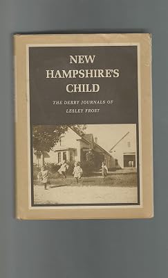 New Hampshire's Child: Derry Journals of Lesley Frost